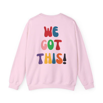 We Got This! Crew Sweatshirt