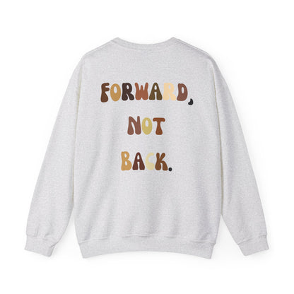 Forward, Not Back Crew Sweatshirt